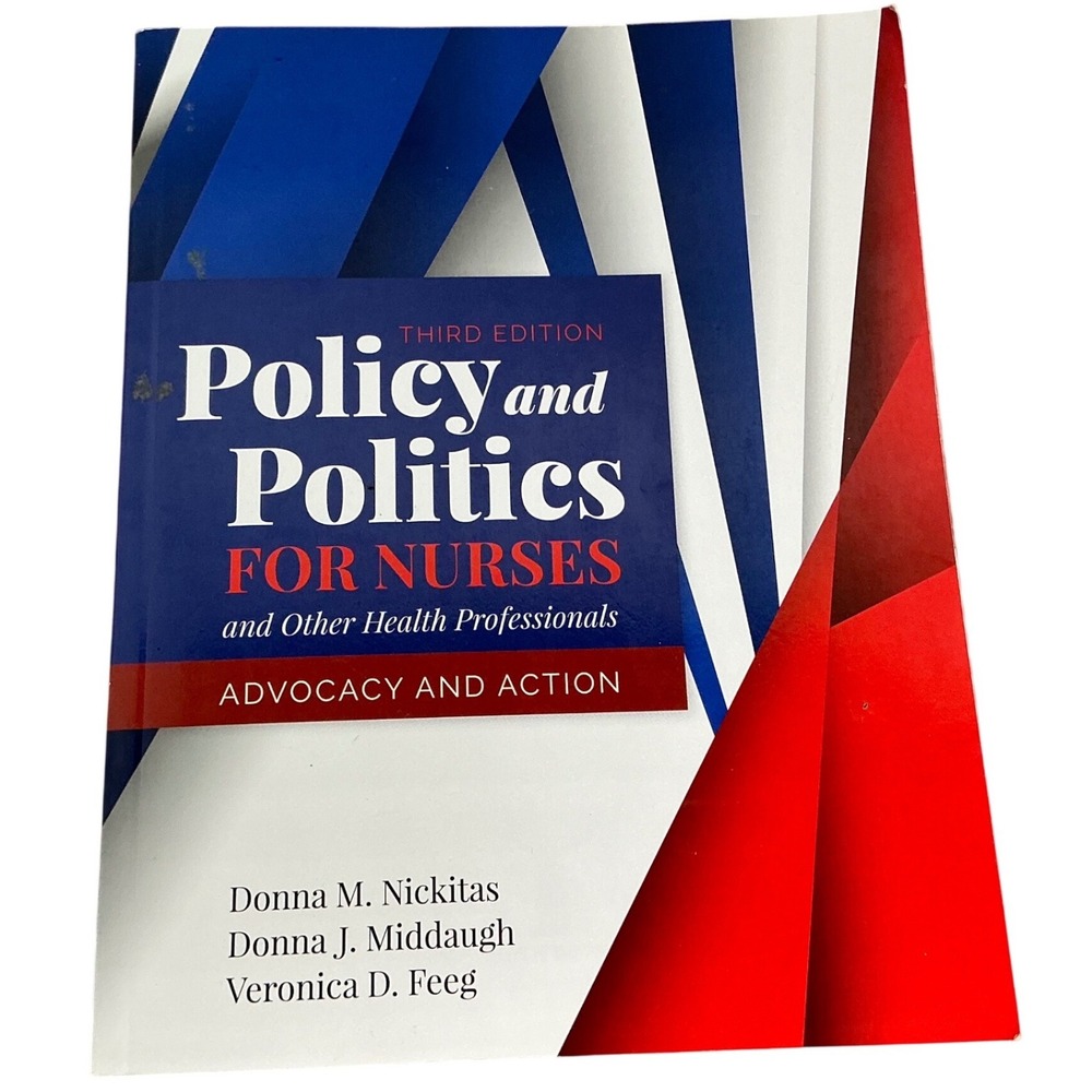 Policy and‎ Politics for Nurses and Other Health Professionals 3rd Ed Nickitas